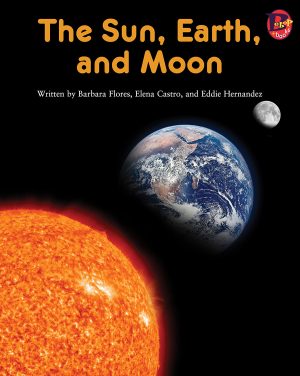 Front cover for The Sun, Earth, and Moon by Barbara M. Flores; Elena Castro; Eddie Hernández