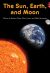 Front cover for The Sun, Earth, and Moon by Barbara M. Flores; Elena Castro; Eddie Hernández