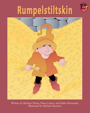 Front cover for Rumpelstiltskin by Barbara M. Flores; Elena Castro; Eddie Hernández and Michael Ramirez; Mary Ramírez-Greene