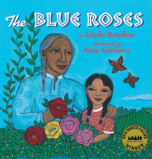 Front cover for The Blue Roses by Linda Boyden and Amy Córdova