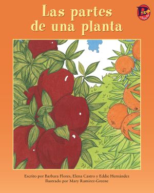 Front cover for Las partes de una planta by Barbara M. Flores; Elena Castro; Eddie Hernández and Michael Ramirez; Mary Ramírez-Greene