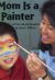 Front cover for Mom is a Painter by Laura Williams and Laura E. Williams