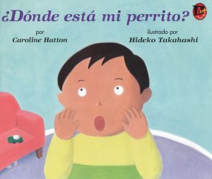 Front cover for ¿Dónde está mi perrito? by Caroline Hatton and Hideko Takahashi