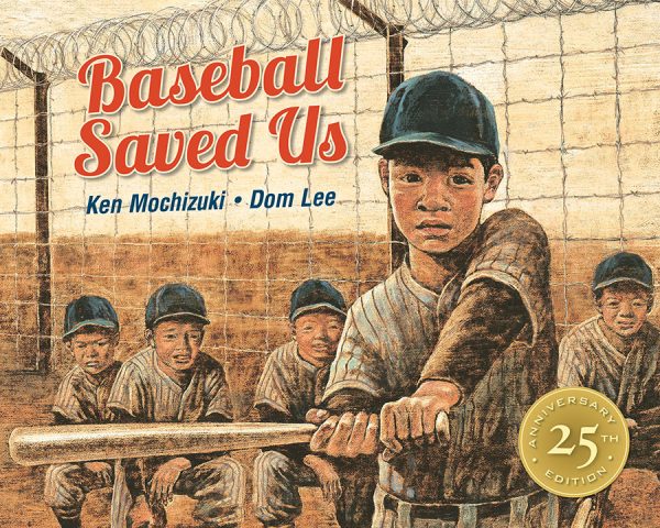 Front cover for Baseball Saved Us: 25th Anniversary Edition by Ken Mochizuki and Dom Lee