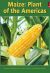 Front cover for Maize: Plant of the Americas by Barbara Flores; Elena Castro; Eddie Hernández