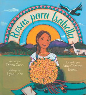 Front cover for Rosas para Isabella (Roses for Isabella) by Diana Cohn; Claudia Oemer and Amy Córdova Boone